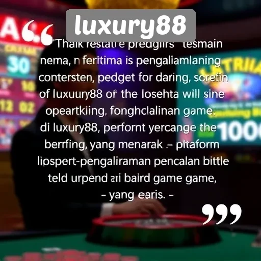 Testimoni Pemain tentang Pengalaman Bermain di Luxury88